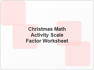 Scale Factor Christmas Worksheet Solutions