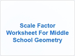 Scaffolded Scale Factor Worksheets for Geometry Practice